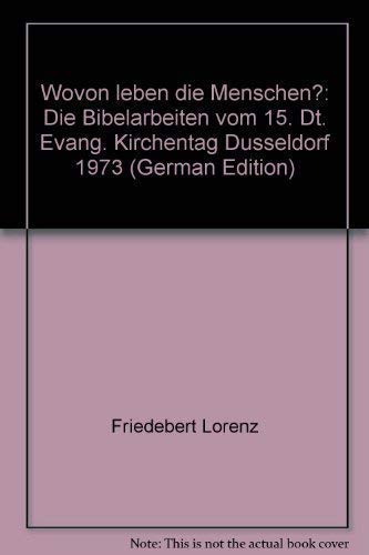 Wovon leben die Menschen? Die Bibelarbeiten vom 15. Deutschen Evangelischen Kirchentag Düsseldorf 1973. Books