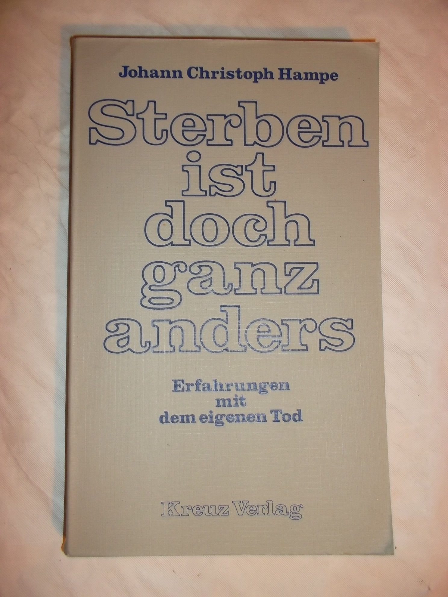 Sterben ist doch ganz anders. Erfahrungen mit dem eigenen Tod Death & Mourning