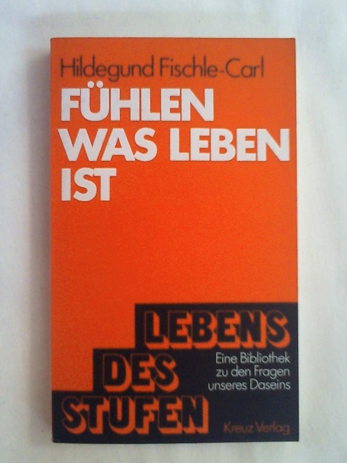 Fühlen was Leben ist. Die Bedeutung der Gefühlsfunktion Books