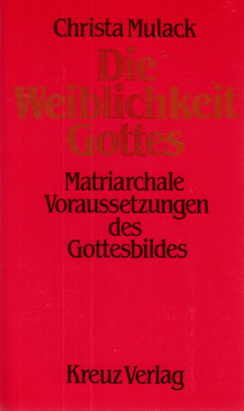 Die Weiblichkeit Gottes. Matriarchale Voraussetzungen des Gottesbildes Philosophy