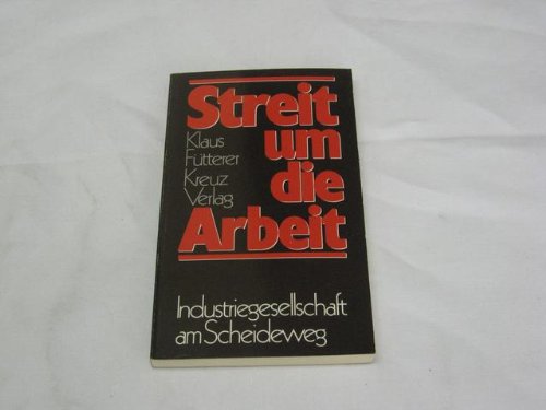 Streit um die Arbeit. Industriegesellschaft am Scheideweg Books