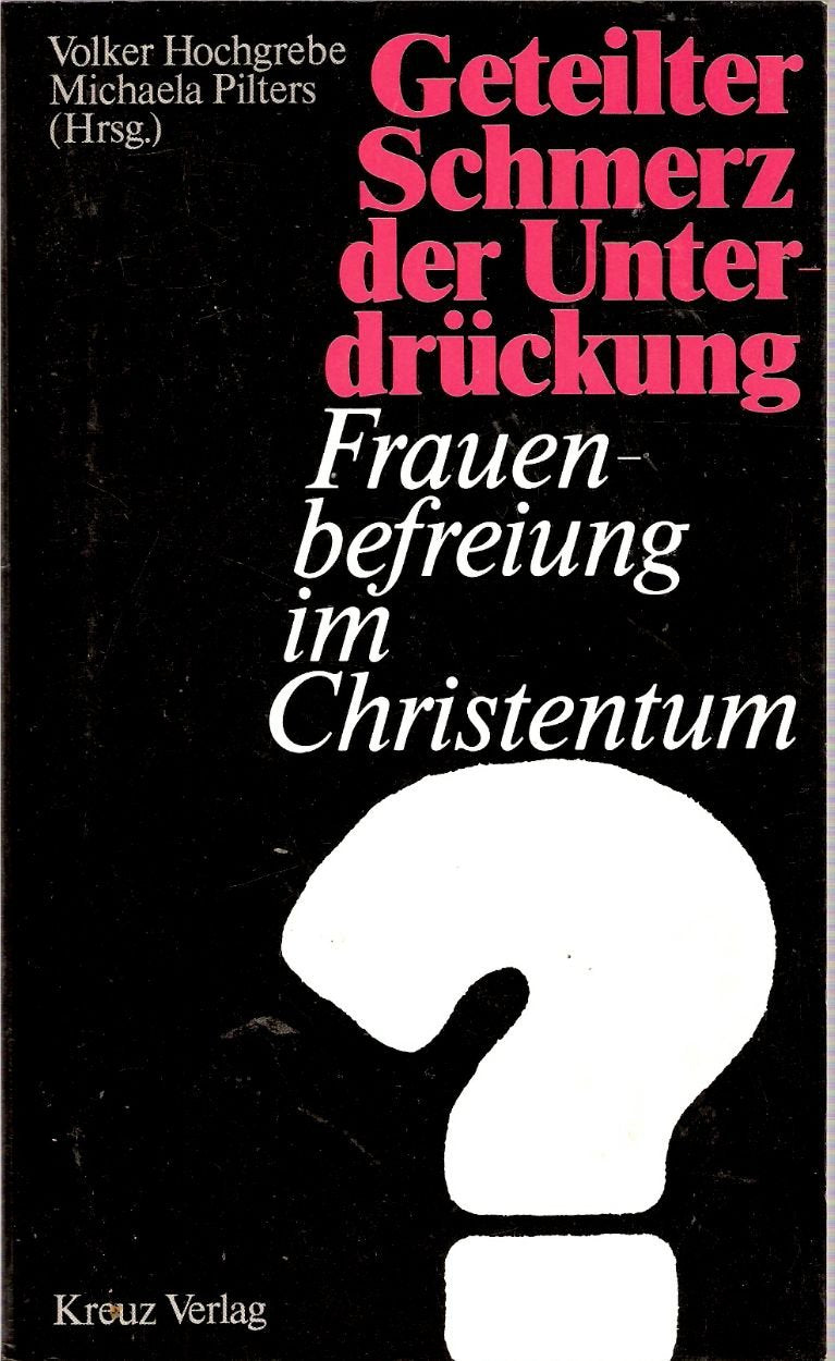 Geteilter Schmerz der Unterdrückung. Frauenbefreiung im Christentum? Books