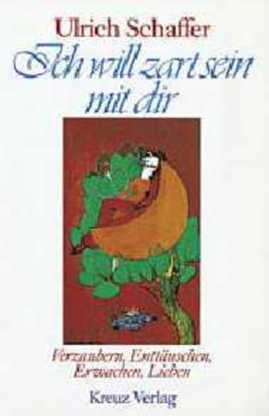 Ich will zart sein mit dir. Verzaubern, Enttäuschen, Erwachen, Lieben. Lifestyle