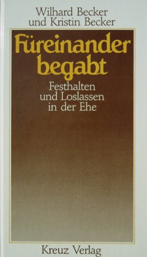 Füreinander begabt. Festhalten und Loslassen in der Ehe Partnership & Love