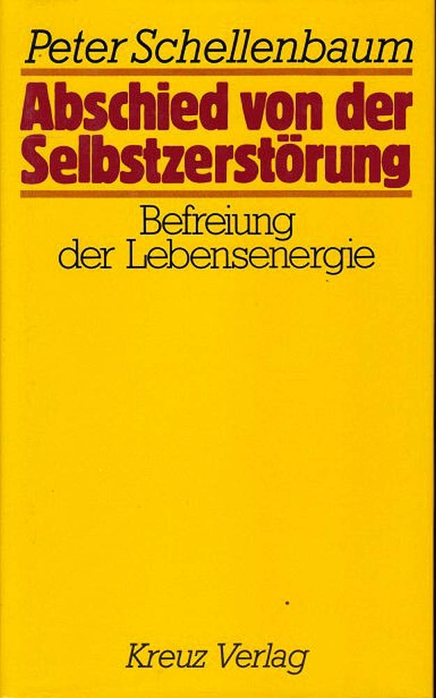 Abschied von der Selbstzerstörung. Befreiung der Lebensenergie Lifestyle