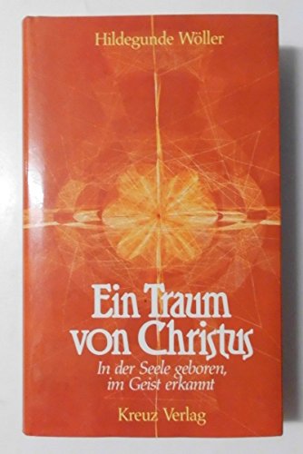 Ein Traum von Christus. In der Seele geboren, im Geist erkannt Religion & Esotericism