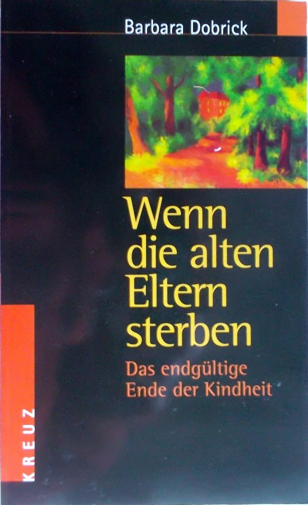 Wenn die alten Eltern sterben. Das endgültige Ende der Kindheit Books