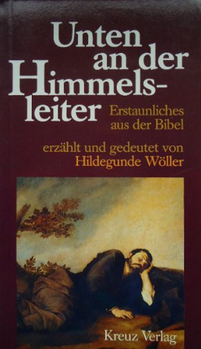 Unten an der Himmelsleiter: Erstaunliches aus der Bibel Religion & Esotericism