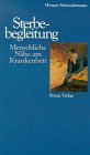 Sterbebegleitung. Menschliche Nähe am Krankenbett Death & Mourning
