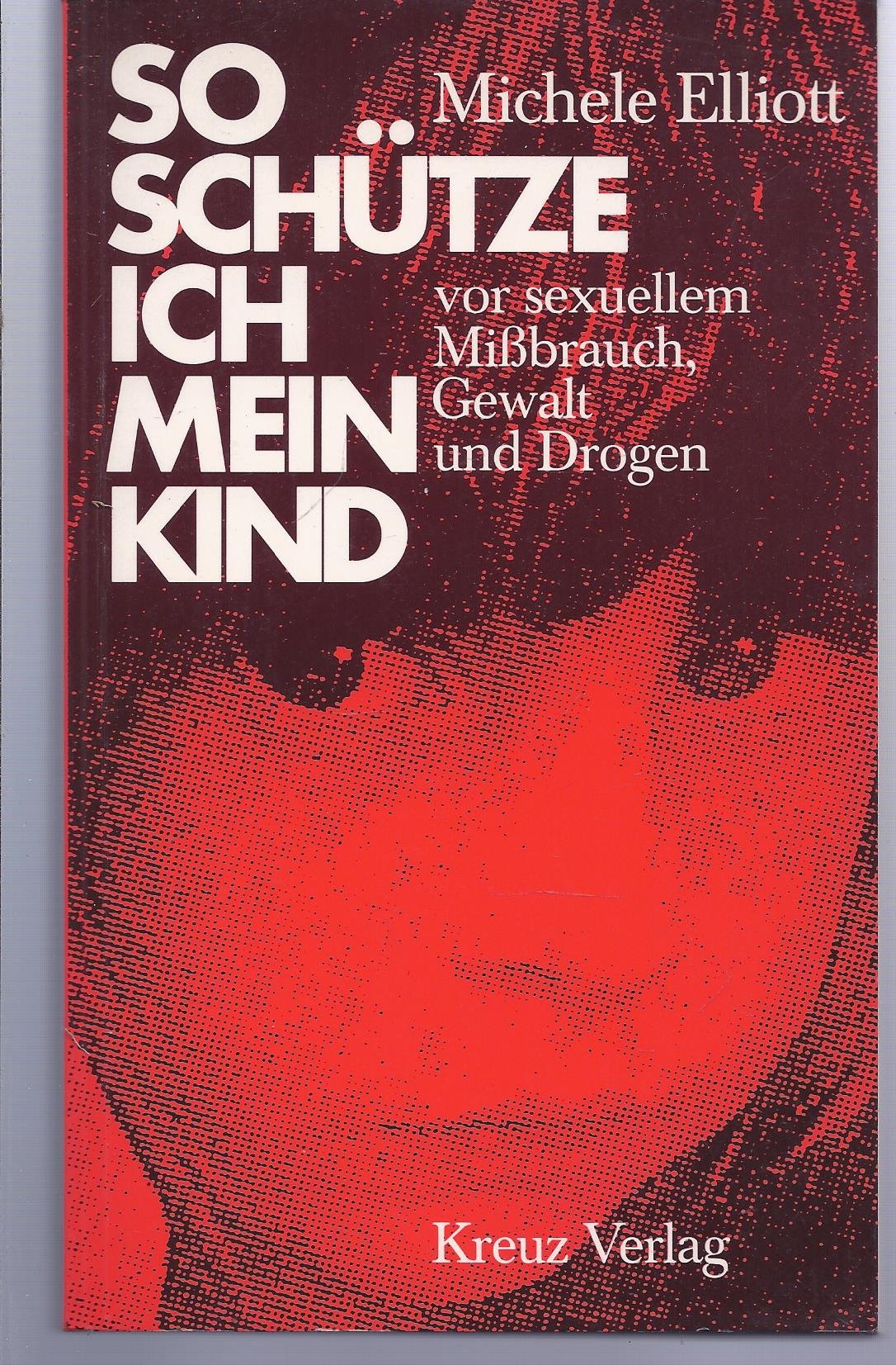 So schütze ich mein Kind vor sexuellem Mißbrauch, Gewalt und Drogen Parents & Children