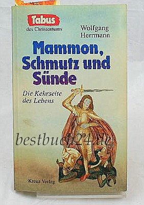 Mammon, Schmutz und Sünde. Die Kehrseite des Lebens Business & Technology