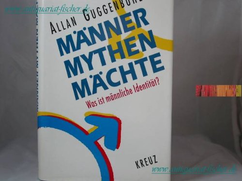 Männer, Mythen, Mächte : was ist männliche Identität? (x0h) book