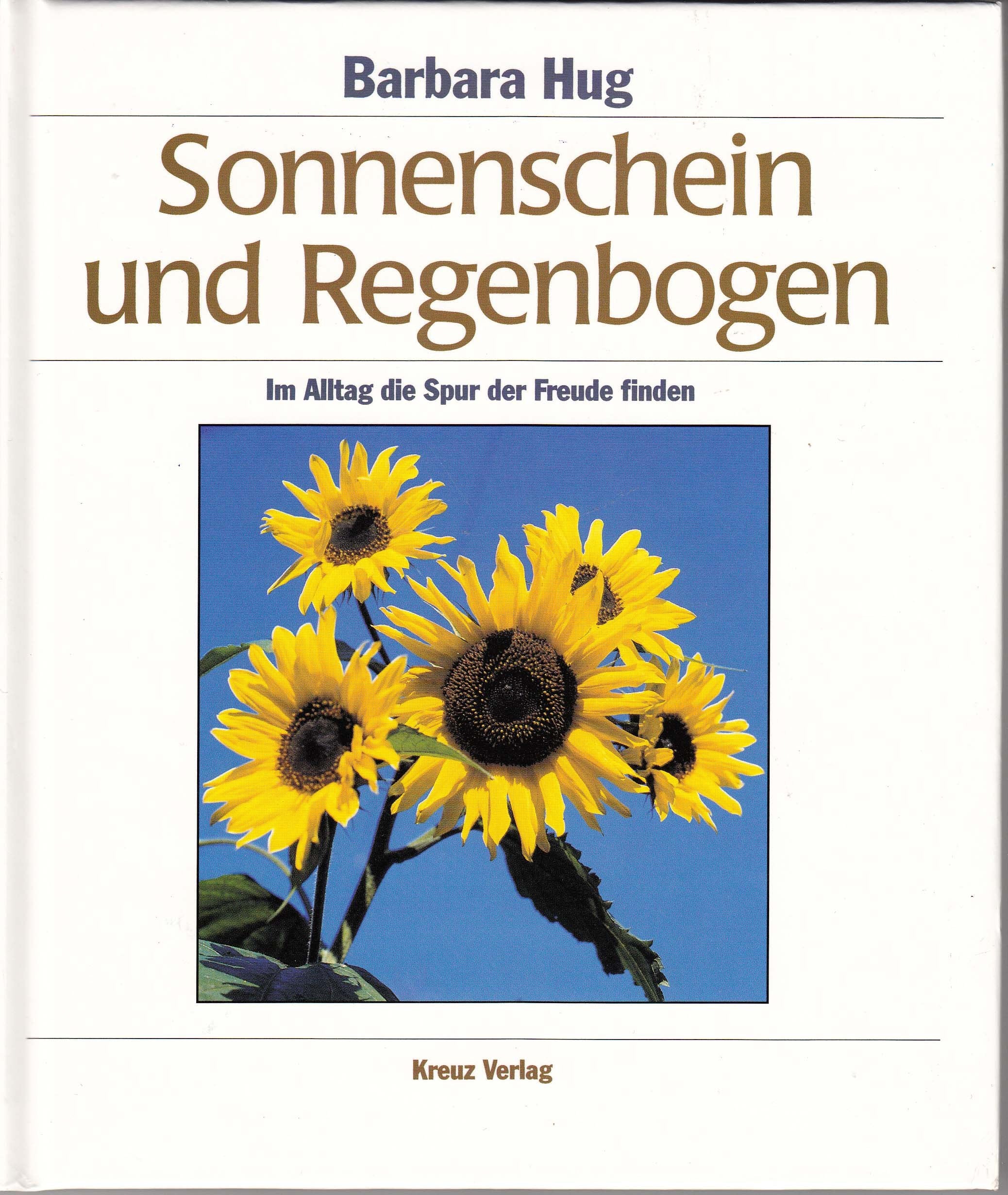 Sonnenschein und Regenbogen. Im Alltag die Spur der Freude finden Lifestyle