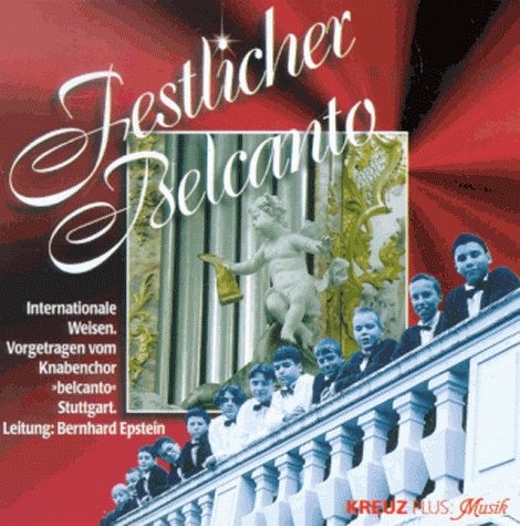 Festlicher Belcanto, 1 CD-Audio: Internationale Weisen. Vorgetragen v. Knabenchor 'Belcanto' Stuttgart. Leitung: Bernhard Epstein. Laufz. 44 Min. Books