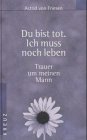 Du bist tot. Ich muss noch leben Memories