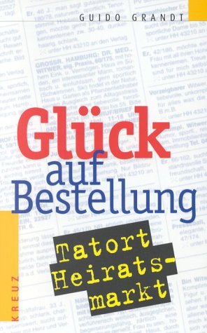 Glück auf Bestellung. Tatort Heiratsmarkt Books