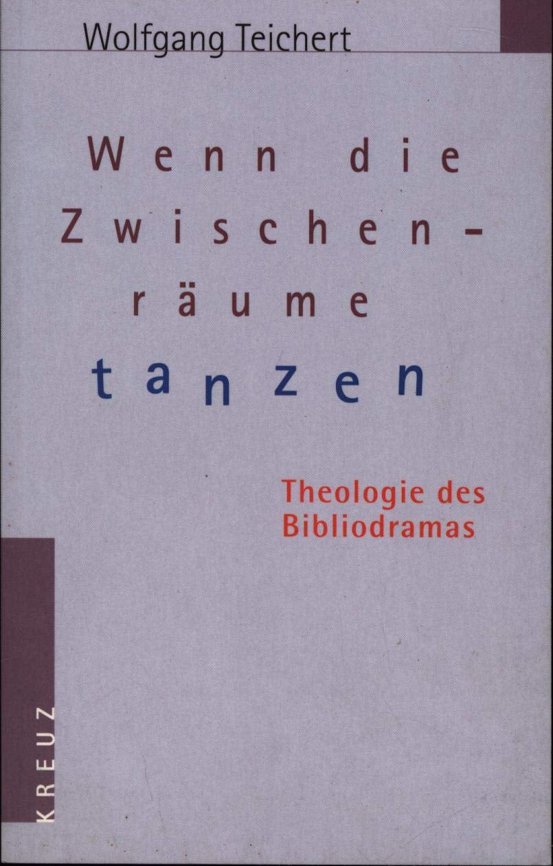 Wenn die Zwischenräume tanzen. Theologie des Bibliodramas Religion & Esotericism