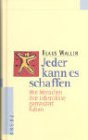 Jeder kann es schaffen. Wie Menschen ihre Lebenskrise gemeistert haben Lifestyle