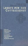 Gebete für den Gottesdienst: Bussgebete, Eingangsgebete, Tagesgebete, Fürbittengebete, Segesgebete, Abendmahlsgebete, Gebete für den Familiengottesdienst Religion & Esotericism