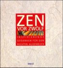 ZEN vor zwölf. Inspirierende Gedanken für den rechten Augenblick Lifestyle