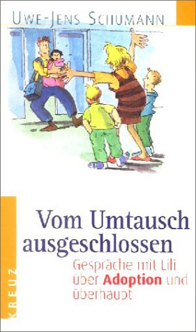 Vom Umtausch ausgeschlossen. Gespräche mit Lili über Adoption und überhaupt Parents & Children