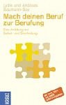 Mach deinen Beruf zu deiner Berufung. Eine Anleitung zur Selbst- und Sinnfindung Business, Finance & Career