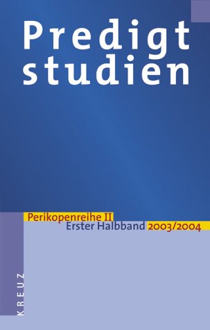 Predigtstudien für das Kirchenjahr 2003/2004. Perikopenreihe 2 - Erster Halbband Religion & Esotericism