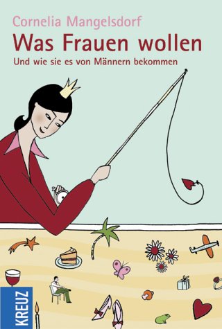 Was Frauen wollen. Und wie sie es von Männern bekommen Books