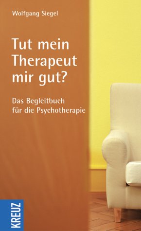 Tut mein Therapeut mir gut? Das Begleitbuch für die Psychotherapie Psychology