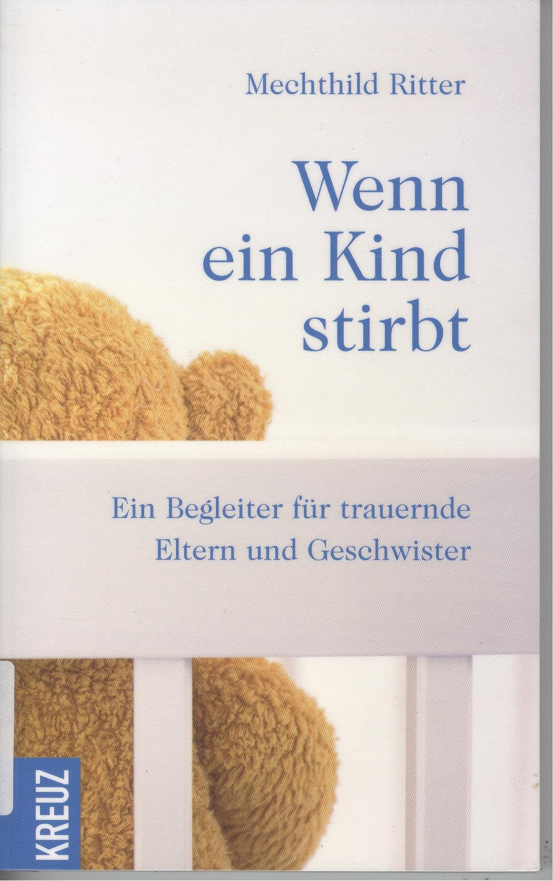 Wenn ein Kind stirbt: Ein Begleiter für trauernde Eltern und Geschwister Lifestyle