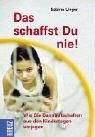 Das schaffst Du nie!. Wie Sie Bannbotschaften aus den Kindertagen verjagen Psychology