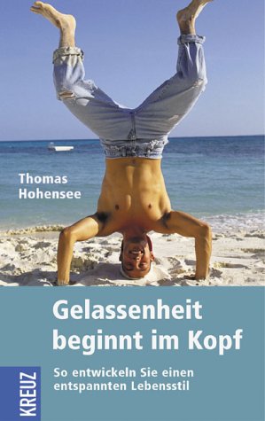 Gelassenheit beginnt im Kopf. So entwickeln Sie einen entspannten Lebensstil Lifestyle