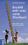 Erzähl mir was vom Sterben!: Mit Kindern über den Tod sprechen Parents & Children