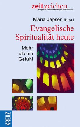 Evangelische Spiritualität heute: Mehr als ein Gefühl Books