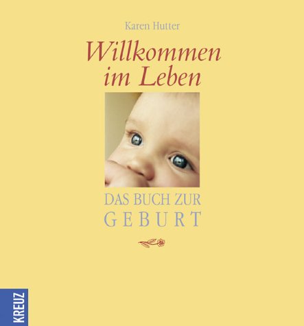 Willkommen im Leben: Das Buch zur Geburt Books