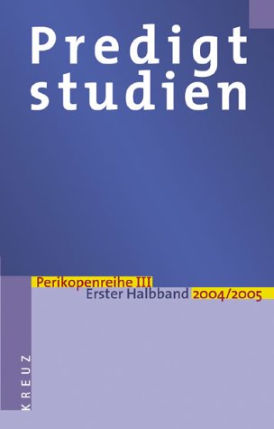 Predigtstudien für das Kirchenjahr 2004/2005. Perikopenreihe 3 - Erster Halbband Books