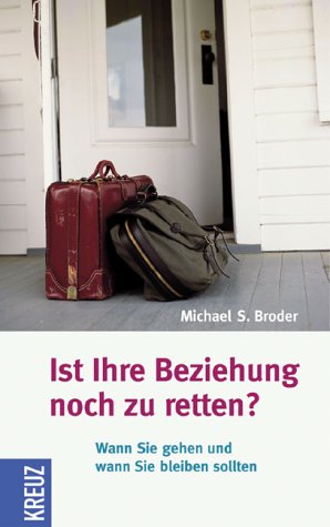 Ist Ihre Beziehung noch zu retten?: Wann Sie gehen und wann Sie bleiben sollten Lifestyle