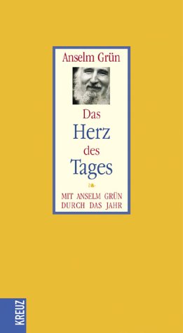 Das Herz des Tages: Mit Anselm Grün durch das Jahr Religion & Esotericism