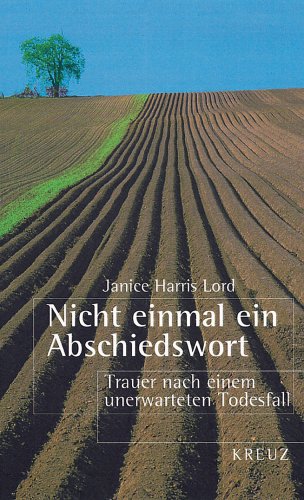 Nicht einmal ein Abschiedswort: Trauer nach einem unerwarteten Todesfall Religion & Esotericism
