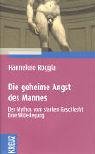 Die geheime Angst des Mannes. Neue Thesen zum starken Geschlecht Books