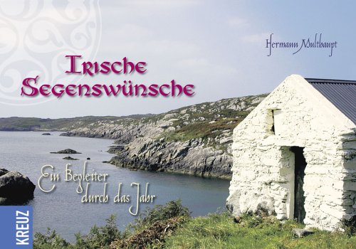 Irische Segenswünsche: Ein Begleiter durch das Jahr Religion & Esotericism