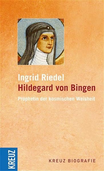 Hildegard von Bingen: Prophetin der kosmischen Weisheit Politics & Society