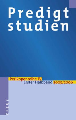 Predigtstudien für das Kirchenjahr 2005/2006. Perikopenreihe 4 - Erster Halbband Film, Art & Culture