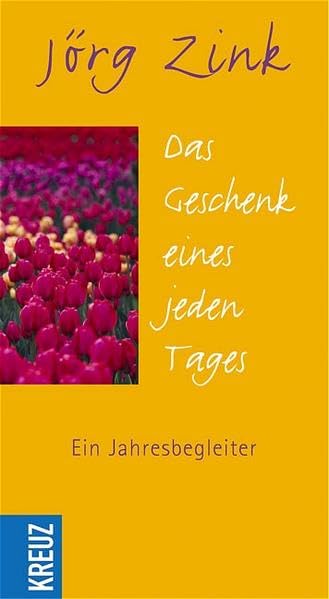 Das Geschenk eines jeden Tages: Ein Jahresbegleiter Religion & Esotericism