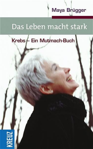 Das Leben macht starkt: Krebs - Ein Mutmach-Buch Health, Nutrition & Fitness Books
