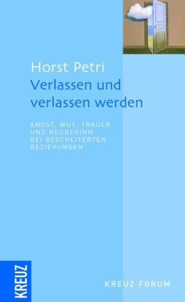 Verlassen und verlassen werden: Angst, Wut, Trauer und Neubeginn bei gescheiterten Beziehungen Parents & Children