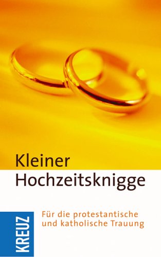 Kleiner Hochzeitsknigge: Für die protestantische und katholische Trauung Religion & Esotericism
