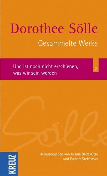 Gesammelte Werke: Und ist noch nicht erschienen, was wir sein werden (Sölle Werkausgabe) Religion & Esotericism