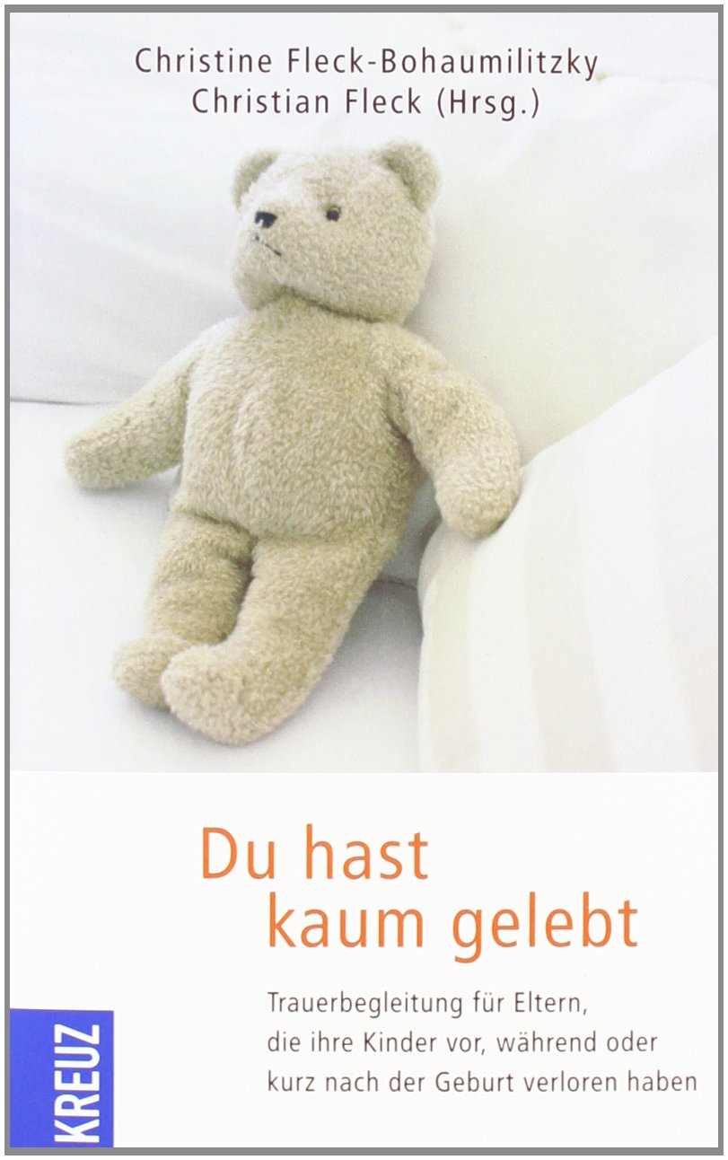 Du hast kaum gelebt: Trauerbegleitung für Eltern, die ihre Kinder vor oder kurz nach der Geburt verloren haben Health, Nutrition & Fitness