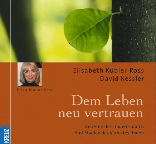 Dem Leben neu vertrauen: Den Sinn des Trauerns durch fünf Stadien des Verlustes finden Business, Finance & Career